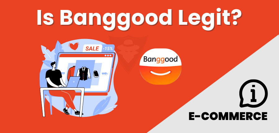 Is Banggood Legit And Safe? Tips To Reduce Scam Risks