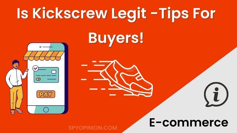 Is Kickscrew Legit -Tips For Buyers