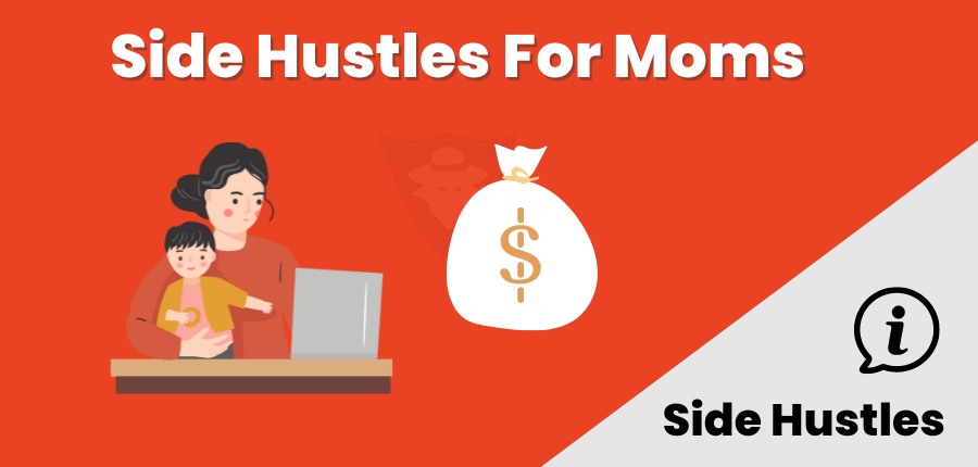 16 Best Side Hustles For Moms To Make Money In 2024
