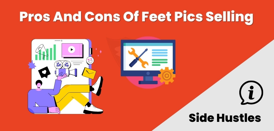 Pros And Cons Of Selling Feet Pics
