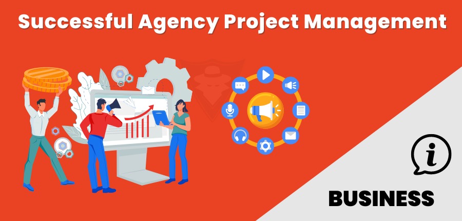 Essential Steps For Successful Agency Project Management