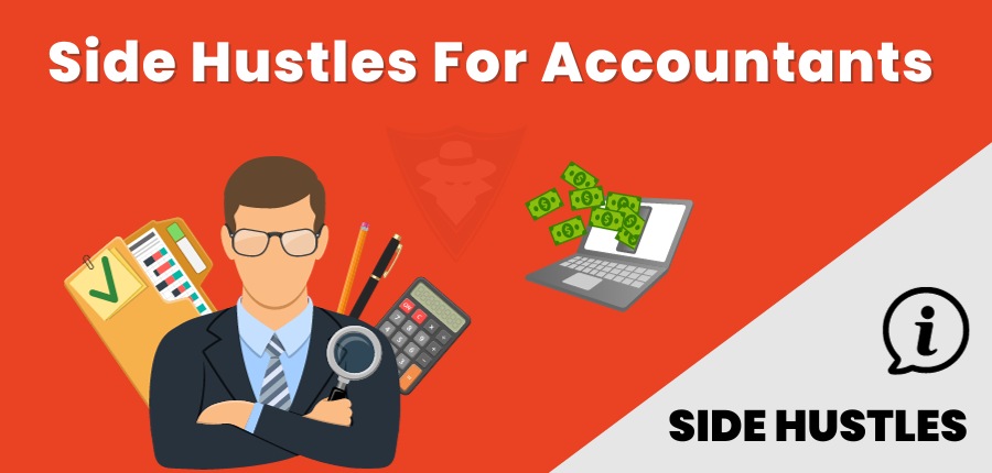 9 Best Side Hustles For Accountants To Make Extra Cash