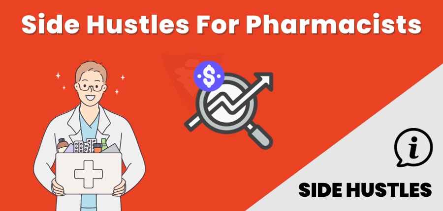 8 Side Hustles For Pharmacists To Generate Passive Income