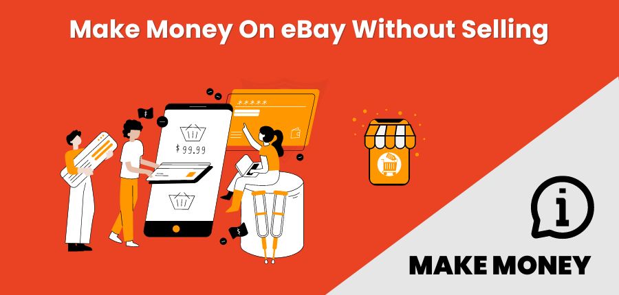 How To Make Money On eBay Without Selling Anything